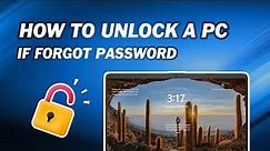 How to Unlock A PC If You Forgot Laptop Password | Reset Windows Password