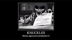 Knuckles meme approved compilation 3 REUPLOAD