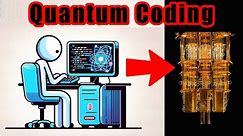 How To Code A Quantum Computer