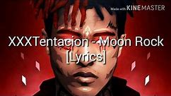 XxxTentacion - MoonRock [Lyrics]