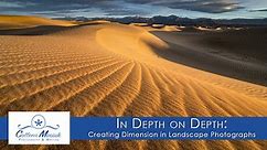 In Depth on Depth: Creating Dimension in Landscape Photographs