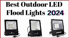 Top 5 Best Outdoor LED Flood Lights in 2024 Reviews