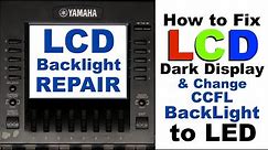 How to fix dead LCD backlight and change CCFL to LED on display panels
