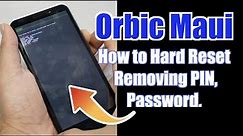 Orbic Maui How to Hard Reset, Removing PIN, Password, Fingerprint