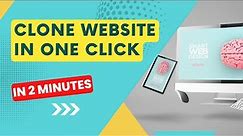 How To Clone Any Website Free | Copy Website Page in One Click