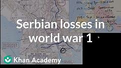 Serbian losses in World War I | The 20th century | World history | Khan Academy