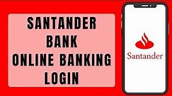 Santander Bank Login (2023) | How To Sign In To Santander Bank Online Banking Account