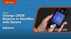 How to Change CROS Balance in the HearMax App (Audio Description Version) | Beltone