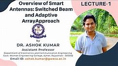 Lecture 1 | Overview of Smart Antennas | Switched Beam and Adaptive Array Approach | Dr. Ashok Kumar