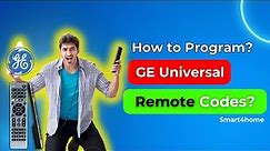 How to Program GE Universal Remote Codes? [ GE Universal Remote Codes: How to Program Any Device? ]