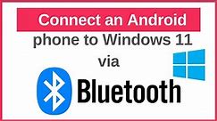 Connect an Android phone to a Windows 11 PC via Bluetooth