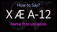 How to Pronounce X Æ A-12? | Elon Musk & Grimes Baby Son's Name