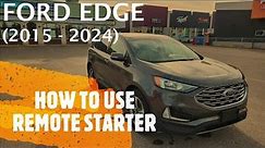 Ford Edge - HOW TO USE REMOTE STARTER (2015 - 2024)
