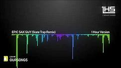 EPIC SAX GUY (State Trap Remix) | [1 Hour Version]