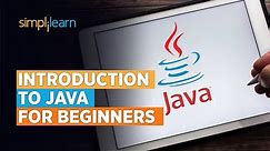 Introduction to Java for Beginners | Beginners Guide to Java Programming| Java Tutorial| Simplilearn