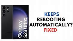 How to Fix Samsung Galaxy S23, S23 Plus and S23 Ultra Keeps Rebooting Automatically