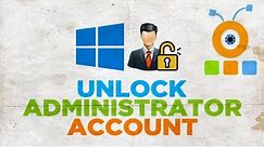 How to Unlock Administrator Account in Windows 10