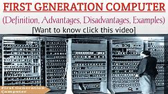 What is first generation computer|computer Generation|defination of first generation computer.