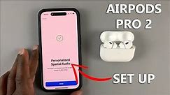 How To Set Up Personalized Spatial Audio On AirPods Pro 2