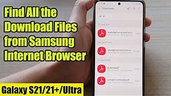 Galaxy S21/Ultra/Plus: How to Find All the Download Files from Samsung Internet Browser