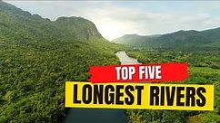 Top 5 Longest Rivers In The World | Interesting Facts!