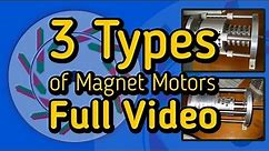 3 Types of Magnet Motors - Full Video