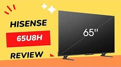 Hisense 65U8H: The Ultimate 4K ULED TV - Review