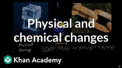 Physical and chemical changes | Chemical reactions | High school chemistry | Khan Academy