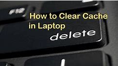 Tired of a Slow Laptop? Here's How to Clear Cache in Laptop and Boost Performance