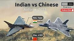 Indian vs Chinese Airforce - 2023, IAF vs PLAAF