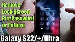 Galaxy S22/S22+/Ultra: How to Remove Lock Screen Pin/Password/Pattern