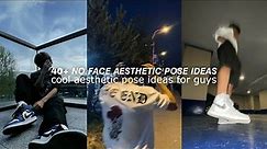 40+ No Face Aesthetic Pose Ideas for Guys | Cool Aesthetic Pose Ideas for Boys ✨🦋☁️