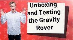 How Do I Set Up My Sharper Image Gravity Rover? A First Look and Test