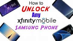 How to Unlock Any Xfinity Mobile Samsung Galaxy S9/S9 Plus/S8/S8 Plus/S7/S7 Edge/Note 8/ Note 9