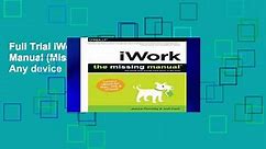 Full Trial iWork: The Missing Manual (Missing Manuals) For Any device