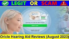Oricle Hearing Aid Reviews (August 2023) Check Its Legitimacy- Watch Now!