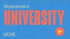 The pros and cons of university
