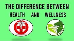 The Difference Between Health and Wellness