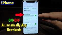 How to Turn ON or OFF Automatically App Downloads in App Store on iPhone X