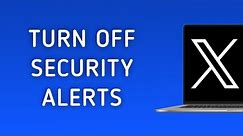 How To Turn Off Security Alerts On X On PC