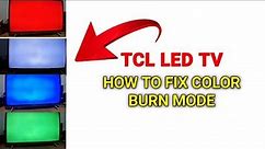 How to Fix Color Burn Mode TCL LED TV