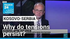 Why do Kosovo-Serbia tensions persist? • FRANCE 24 English