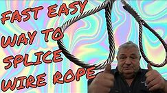 QUICK EASY WAY TO SPLICE WIRE ROPE