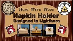 Design a napkin holder in Lightburn
