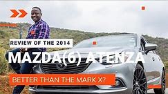 The 2014 Mazda 6 (Atenza) review, better than the Toyota Mark X?