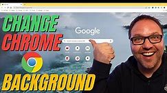 How to Change Google Chrome Background & Customize it