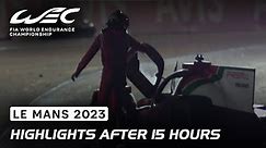Race Highlights After 15 Hours I 2023 24 Hours of Le Mans I FIA WEC