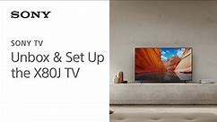 Sony | Learn how to set up and unbox the X80J 4K HDR LED with Smart Google TV