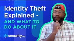 Identity Theft Explained - And What To Do About It