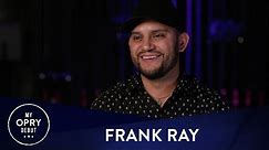 Frank Ray | My Opry Debut